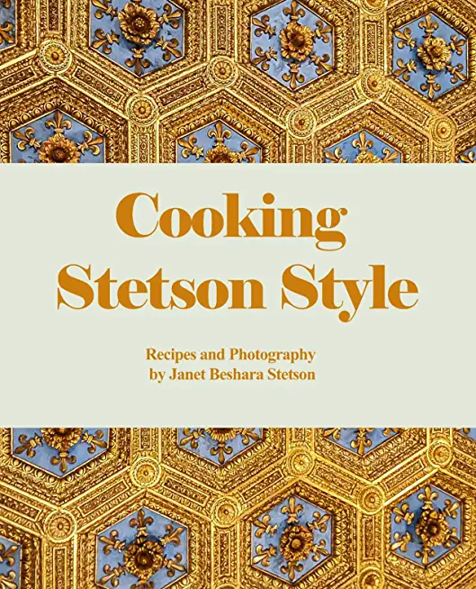 Cooking Stetson Style: Recipes and Photography
