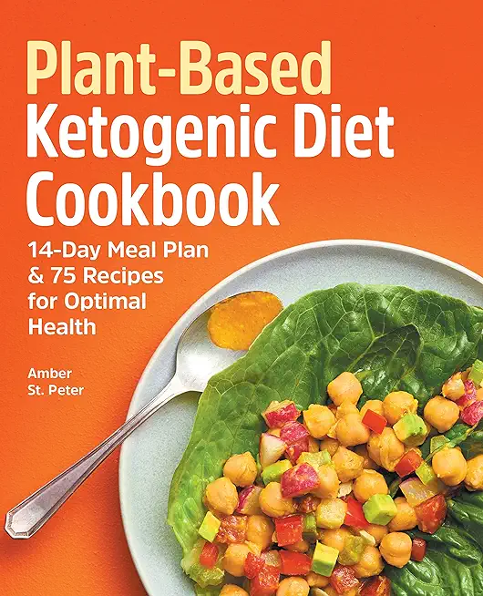 Plant-Based Ketogenic Diet Cookbook: 14-Day Meal Plan & 75 Recipes for Optimal Health