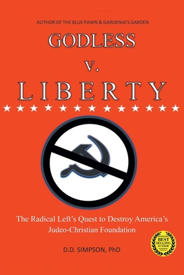 GODLESS v. LIBERTY: The Radical Left's Quest to Destroy America's Judeo-Christian Foundation