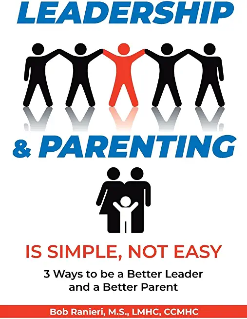 Leadership and Parenting is Simple, Not Easy