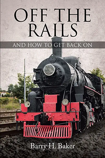 Off the Rails: And How to Get Back On