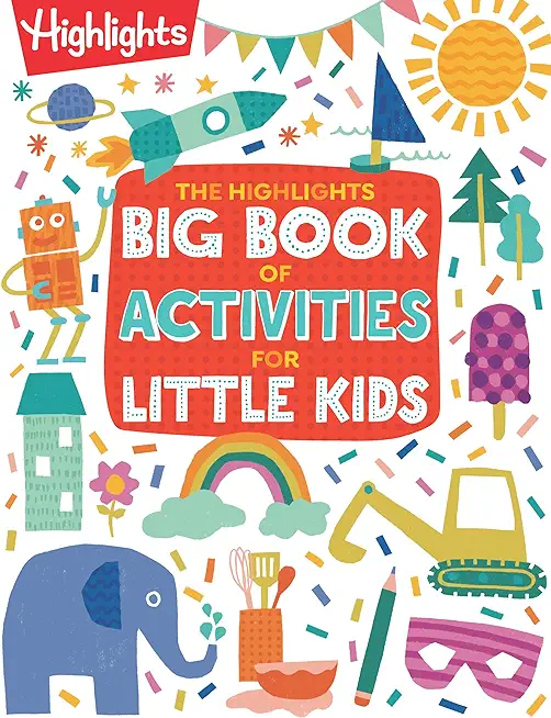 The Highlights Big Book of Activities for Little Kids: The Ultimate Book of Activities to Do with Kids, 200+ Crafts, Recipes, Puzzles and More for Kid