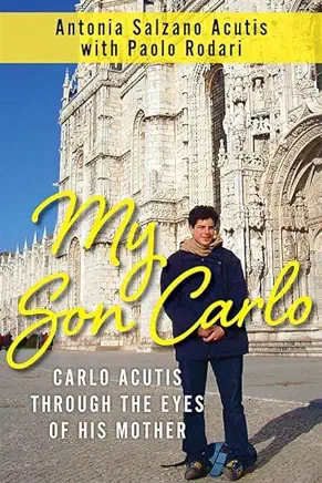 My Son Carlo: Carlo Acutis Through the Eyes of His Mother