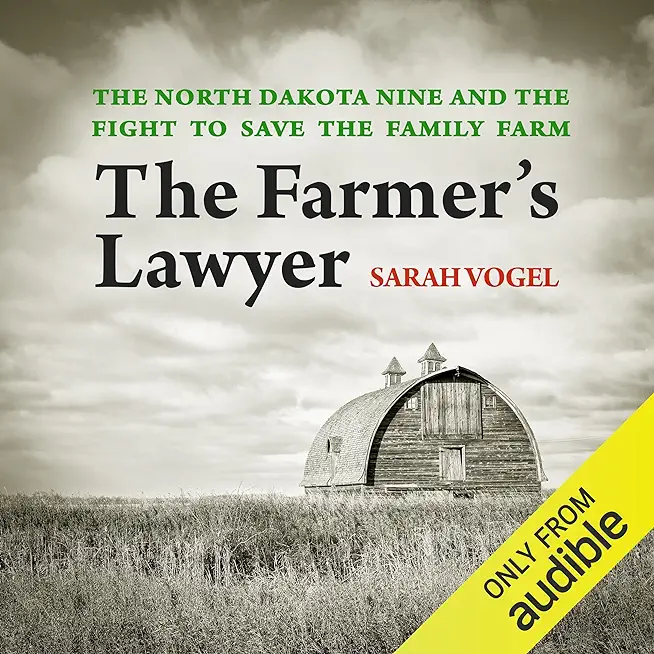 The Farmer's Lawyer: The North Dakota Nine and the Fight to Save the Family Farm, with a Foreword by Willie Nelson