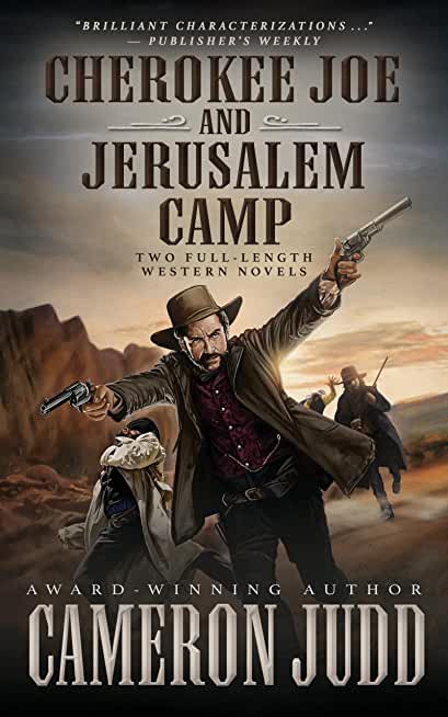Cherokee Joe and Jerusalem Camp: Two Full Length Western Novels