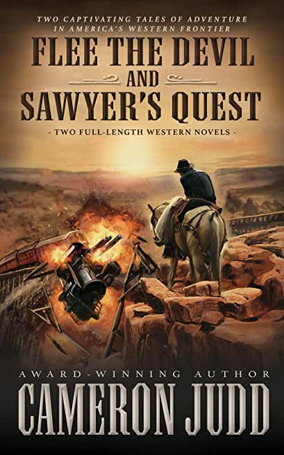 Flee The Devil and Sawyer's Quest: Two Full Length Western Novels