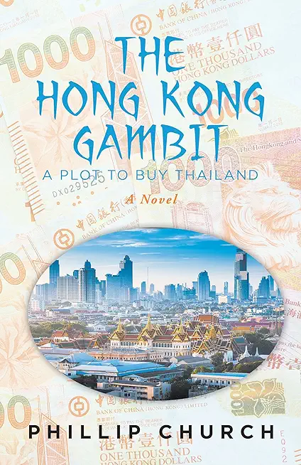 The Hong Kong Gambit: A Plot to Buy Thailand