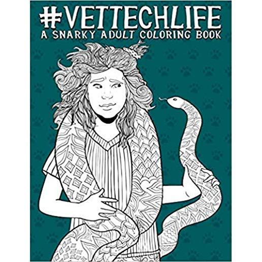Vet Tech Life: A Snarky Adult Coloring Book