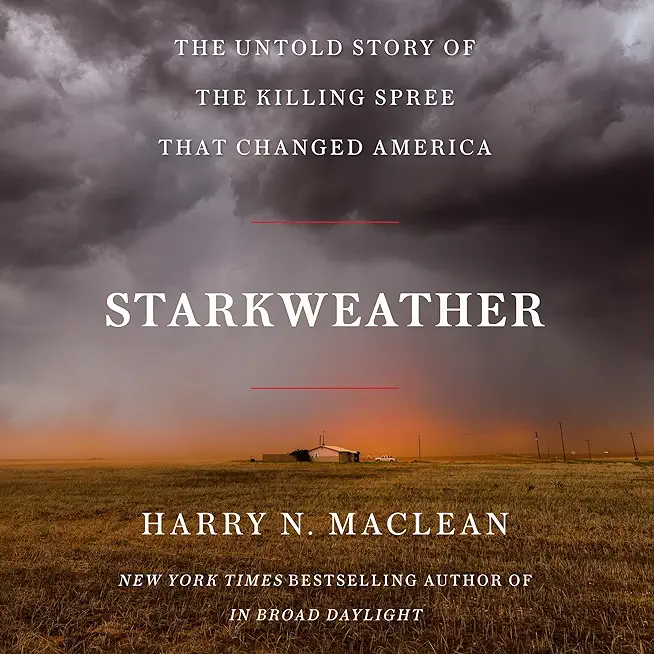 Starkweather: The Untold Story of the Killing Spree That Changed America