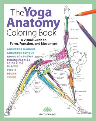 The Yoga Anatomy Coloring Book, Volume 1: A Visual Guide to Form, Function, and Movement
