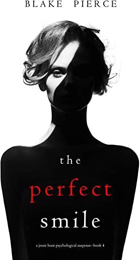 The Perfect Smile (A Jessie Hunt Psychological Suspense Thriller-Book Four)