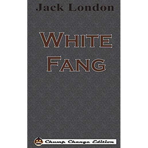 White Fang (Chump Change Edition)