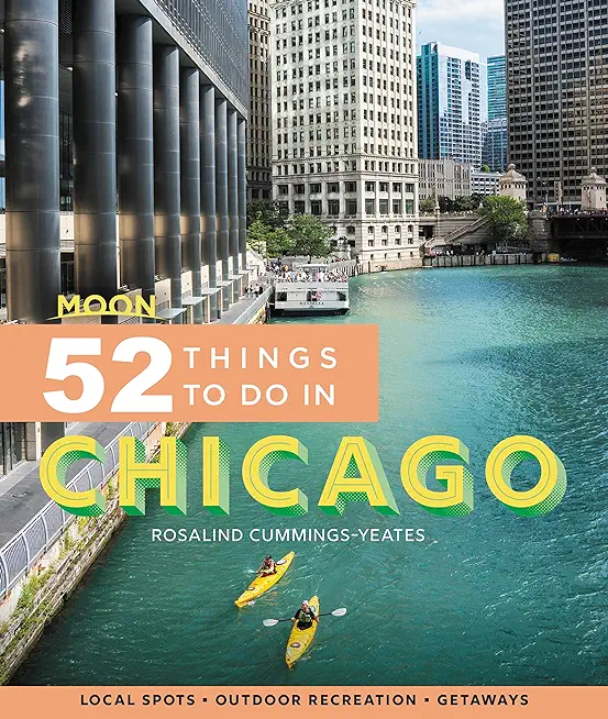 Moon 52 Things to Do in Chicago: Local Spots, Outdoor Recreation, Getaways
