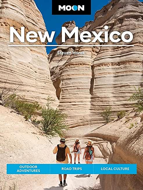 Moon New Mexico: Outdoor Adventures, Road Trips, Local Culture