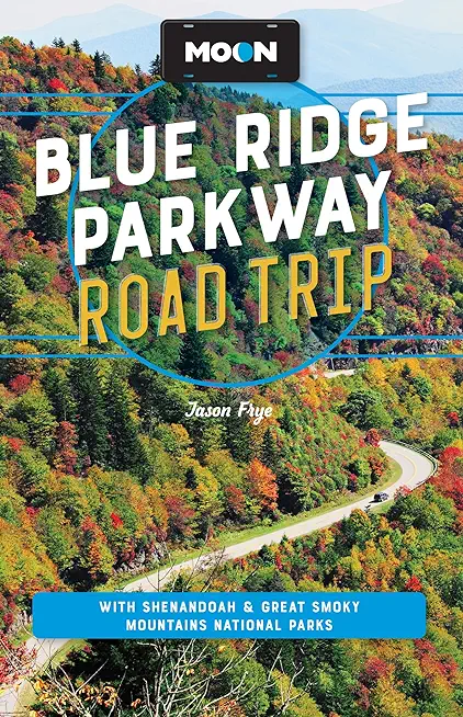Moon Blue Ridge Parkway Road Trip: With Shenandoah & Great Smoky Mountains National Parks