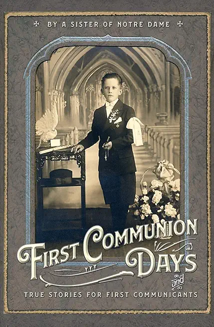 First Communion Days: and True Stories for First Communicants