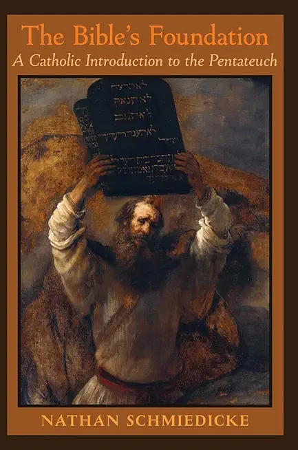 The Bible's Foundation: A Catholic Introduction to the Pentateuch