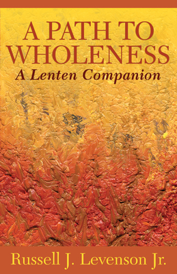 A Path to Wholeness: A Lenten Companion