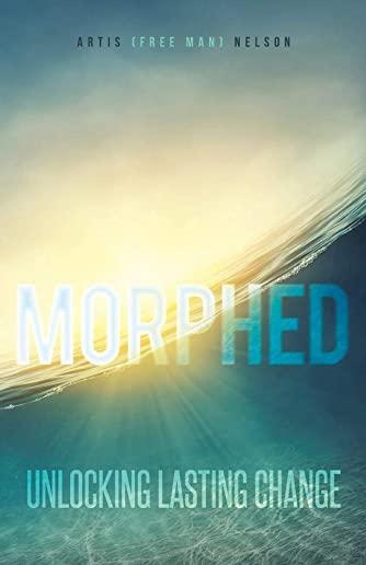 Morphed: Unlocking Lasting Change