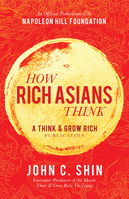 How Rich Asians Think: A Think and Grow Rich Publication