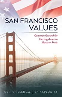 San Francisco Values: Common Ground for Getting America Back on Track