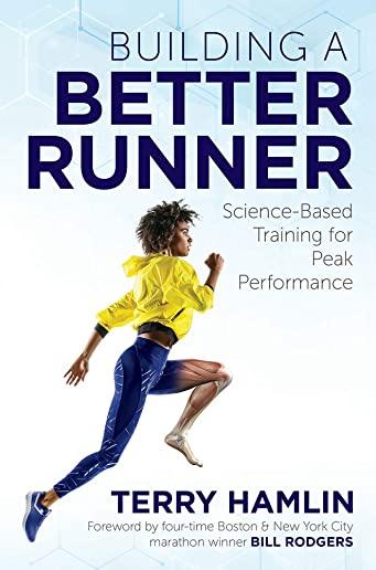 Building a Better Runner: Science-Based Training for Peak Performance