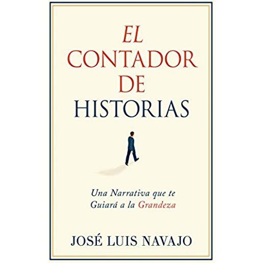 El Contador de Historias: Una Narrativa Que Te GuiarÃ¡ a la Grandeza (Spanish Language Edition, Storyteller (Spanish))
