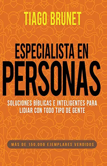 Especialista En Personas: Soluciones BÃ­blicas E Inteligentes Para Lidiar Con Todo Tipo de Gente (Spanish Language Edition, People Specialist (Sp