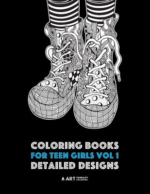 Coloring Books For Teen Girls Vol 1: Detailed Designs: Complex Designs For Older Girls & Teenagers; Zendoodle Owls, Butterflies, Flowers, Leaves, Land