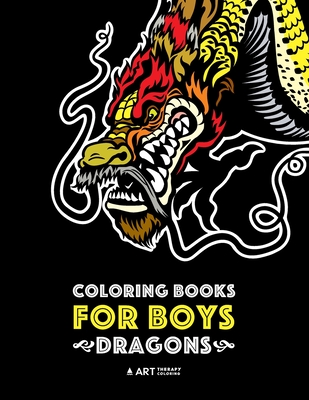 Coloring Books For Boys: Dragons: Advanced Coloring Pages for Teenagers, Tweens, Older Kids & Boys, Detailed Dragon Designs With Tigers & More,