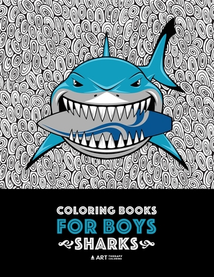 Coloring Books For Boys: Sharks: Advanced Coloring Pages for Tweens, Older Kids & Boys, Geometric Designs & Patterns, Underwater Ocean Theme, S