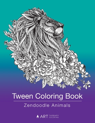 Tween Coloring Book: Zendoodle Animals: Colouring Book for Teenagers, Young Adults, Boys, Girls, Ages 9-12, 13-16, Cute Arts & Craft Gift,