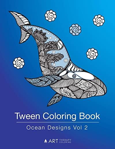 Tween Coloring Book: Ocean Designs Vol 2: Colouring Book for Teenagers, Young Adults, Boys, Girls, Ages 9-12, 13-16, Cute Arts & Craft Gift