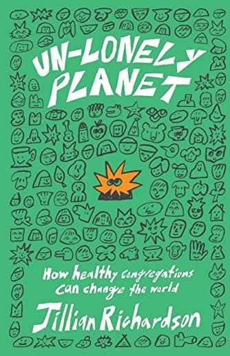 Unlonely Planet: How Healthy Congregations Can Change the World