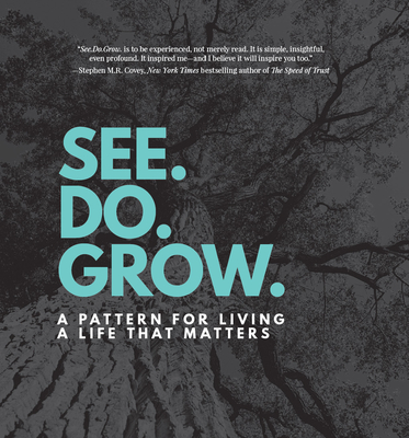 See. Do. Grow.: A Pattern for Living a Life That Matters