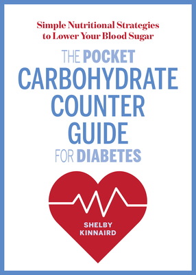 The Pocket Carbohydrate Counter Guide for Diabetes: Simple Nutritional Strategies to Lower Your Blood Sugar