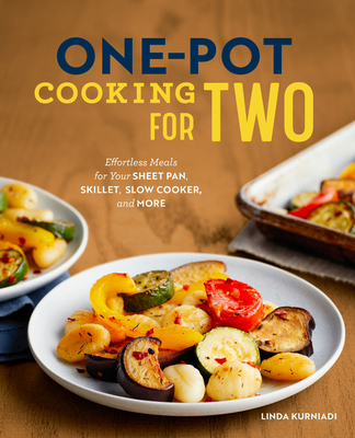 One-Pot Cooking for Two: Effortless Meals for Your Sheet Pan, Skillet, Slow Cooker, and More