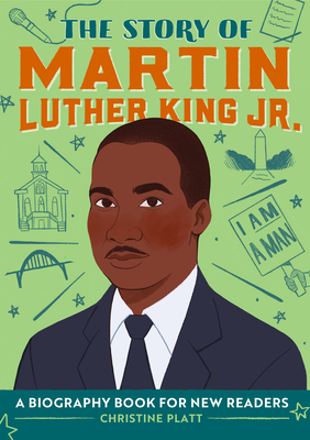 The Story of Martin Luther King Jr.: A Biography Book for New Readers