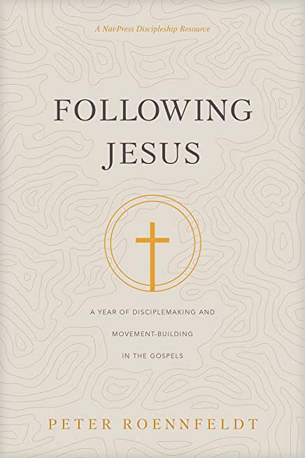 Following Jesus: A Year of Disciplemaking and Movement-Building in the Gospels