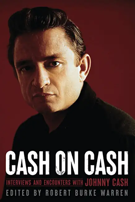 Cash on Cash: Interviews and Encounters with Johnny Cash Volume 21