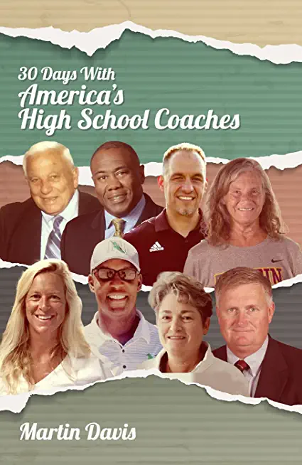 Thirty Days with America's High School Coaches: True stories of successful coaches using imagination and a strong internal compass to shape tomorrow's