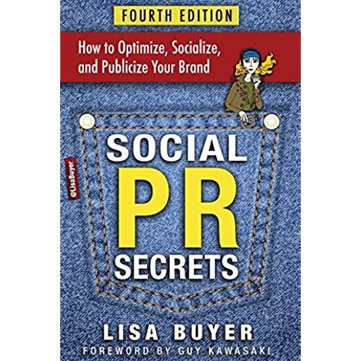 Social PR Secrets: How to Optimize, Socialize, and Publicize Your Brand: A Public Relations, Social Media and Digital Marketing Field Gui