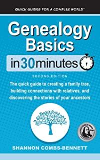 Genealogy Basics In 30 Minutes: The quick guide to creating a family tree, building connections with relatives, and discovering the stories of your an
