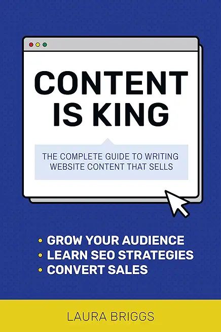 Content Is King: The Complete Guide to Writing Website Content That Sells