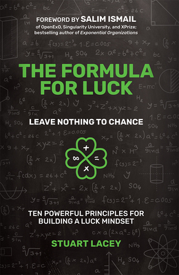 The Formula for Luck: Leave Nothing to Chance: Ten Powerful Principles for Building a Luck Mindset