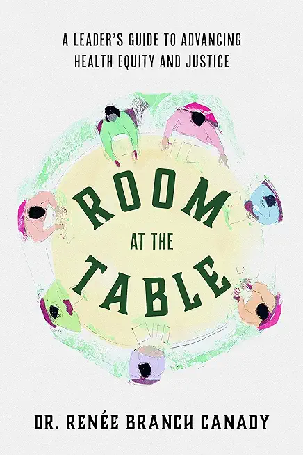 Room at the Table: A Leader's Guide to Advancing Health Equity and Justice