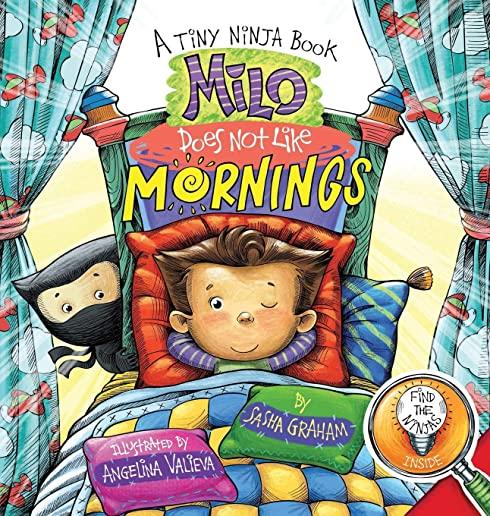 Milo Does Not Like Mornings: A Tiny Ninja Book