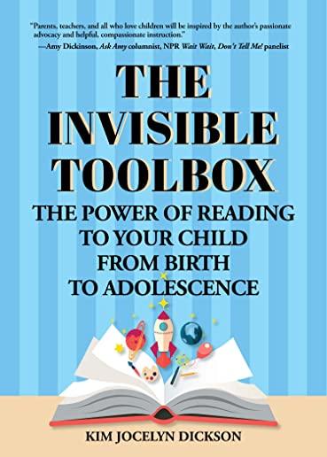 The Invisible Toolbox: The Power of Reading to Your Child from Birth to Adolescence (Parenting Book, Child Development, for Fans of the Whole