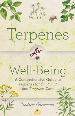 Terpenes for Well-Being: A Comprehensive Guide to Botanical Aromas for Emotional and Physical Self-Care