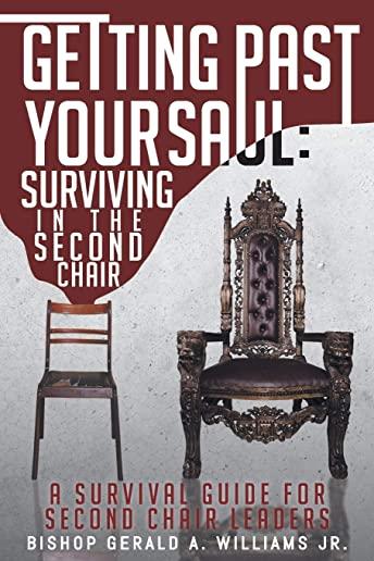 Getting Past Your Saul: Surviving in the Second Chair: A Survival Guide for Second Chair Leaders